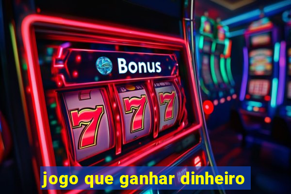 jogo que ganhar dinheiro